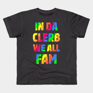 In Da Clerb We All Fam - Broad City Kids T-Shirt